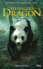 Les Messagers du Dragon - Tome 1 Sauv?s des eaux【電子書籍】[ Erin Hunter ]