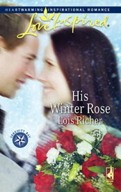 His Winter Rose (Serenity Bay, Book 1) (Mills & Boon Love Inspired)【電子書籍】[ Lois Richer ]