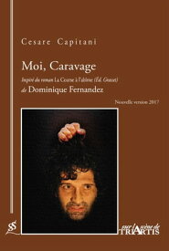Moi, Caravage【電子書籍】[ Cesare Capitani ]