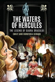 The Waters of Hercules The Mystery of Gaura Dracului【電子書籍】[ Emily Girard ]