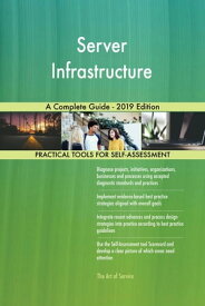 Server Infrastructure A Complete Guide - 2019 Edition【電子書籍】[ Gerardus Blokdyk ]