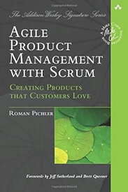 Agile Product Management with Scrum: Creating Products that Customers Love (Addison-Wesley Signature Series (Cohn))【電子書籍】[ Roman Pichler ]