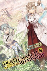 Death March to the Parallel World Rhapsody, Vol. 8 (light novel)【電子書籍】[ Hiro Ainana ]