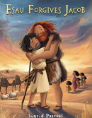 Esau Forgives Jacob: A Bible Story for Kids | A Heartwarming Tale of Sibling Love, Forgiveness, and Making Peace | Lessons from the Bible Heroes Series