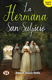 La hermana San Sulpicio【電子書籍】[ Armando Palacio Vald?s ]