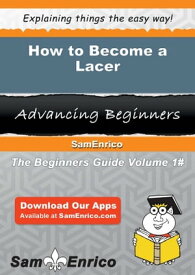 How to Become a Lacer How to Become a Lacer【電子書籍】[ Pasty Earls ]