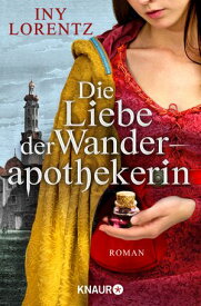 Die Liebe der Wanderapothekerin Gesamtausgabe【電子書籍】[ Iny Lorentz ]