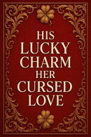 His Lucky Charm, Her Cursed Love