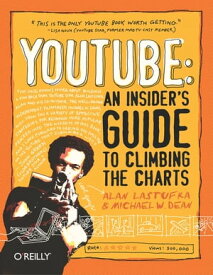 YouTube: An Insider's Guide to Climbing the Charts【電子書籍】[ Alan Lastufka ]