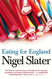 Eating for England: The Delights and Eccentricities of the British at Table【電子書籍】[ Nigel Slater ]