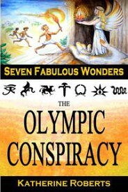 The Olympic Conspiracy Seven Fabulous Wonders, #5【電子書籍】[ Katherine Roberts ]