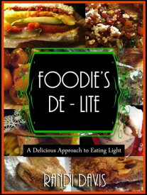 Foodie's De-Lite【電子書籍】[ Randi Davis ]