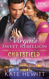 Virgin's Sweet Rebellion (The Chatsfield, Book 12)【電子書籍】[ Kate Hewitt ]