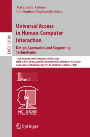 Universal Access in Human-Computer Interaction. Design Approaches and Supporting Technologies 14th International Conference, UAHCI 2020, Held as Part of the 22nd HCI International Conference, HCII 2020, Copenhagen, Denmark, July 19?24,【電子書籍】