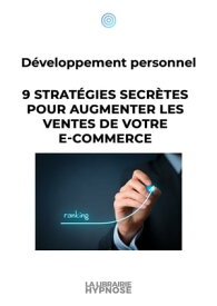 9 strat?gies secr?tes pour augmenter les ventes de votre e-Commerce et de votre m-Commerce【電子書籍】[ Jean Delpech ]