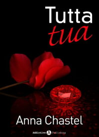Tutta tua - volume 6【電子書籍】[ Anna Chastel ]