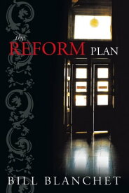 The Reform Plan【電子書籍】[ Bill Blanchet ]