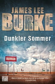Dunkler Sommer Roman【電子書籍】[ James Lee Burke ]