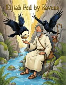 Elijah Fed by Ravens: A Bible Story for Kids | The Brave Prophet, the Special Birds, and God’s Amazing Care in the Desert | A Story of Trust and Provision