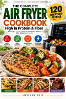 120 Recipes Airfryer Cookbook Hight Protein and Fiber