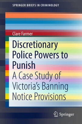 Discretionary Police Powers to Punish A Case Study of Victoria’s Banning Notice Provisions