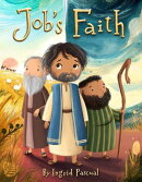 Job’s Faith: A Story of Trust and Patience for Kids | A Biblical Tale of How God Heals and Blesses Those Who Wait | Lessons from the Bible Heroes Series