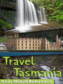 Travel Tasmania, Australia: Illustrated Guide & Maps. Including Hobart and more【電子書籍】[ MobileReference ]