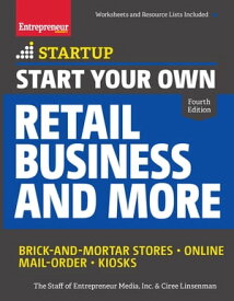 Start Your Own Retail Business and More Brick-and-Mortar Stores Online Mail Order Kiosks【電子書籍】[ The Staff of Entrepreneur Media ]