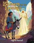 Balaam and the Donkey: A Bible Story for Kids | The Amazing Tale of a Talking Donkey, a Secret Angel, and Learning to Listen to God | Bible Heroes Series