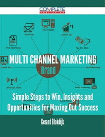 Multi Channel Marketing - Simple Steps to Win, Insights and Opportunities for Maxing Out Success【電子書籍】[ Gerard Blokdijk ]