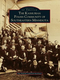 The Kashubian Polish Community of Southeastern Minnesota【電子書籍】[ The Polish Cultural Institute ]