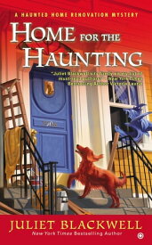 Home For the Haunting A Haunted Home Renovation Mystery【電子書籍】[ Juliet Blackwell ]