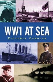 WW1 at Sea【電子書籍】[ Victoria Carolan ]