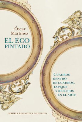 El eco pintado Cuadros dentro de cuadros, espejos y reflejos en el arte