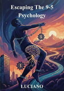 Escaping The 9-5 Psychology