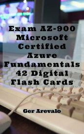 Exam AZ-900: Microsoft Certified Azure Fundamentals 42 Digital Flash Cards【電子書籍】[ Ger Arevalo ]
