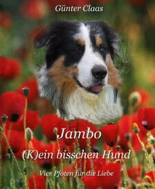 Jambo (K)ein bisschen Hund Vier Pfoten f?r die Liebe【電子書籍】[ G?nter Claas ]