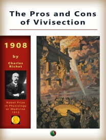 The Pros and Cons of Vivisection【電子書籍】[ Charles Richet ]