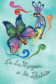 De La Mariposa a La Lib?lula 【電子書籍】[ Daphne Espino Ram?rez ]