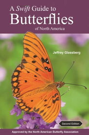 A Swift Guide to Butterflies of North America Second Edition【電子書籍】[ Jeffrey Glassberg ]