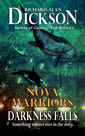 Nova Warriors: Darkness Falls【電子書籍】[ Richard Alan Dickson ]