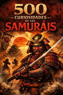 500 Curiosidades de los Samuráis