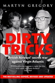 Dirty Tricks British Airways' Secret War Against Virgin Atlantic【電子書籍】[ Martyn Gregory ]