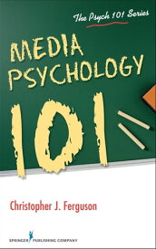 Media Psychology 101【電子書籍】[ Christopher Ferguson, PhD ]