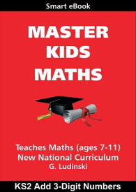 Master Kids Maths: KS2 Add 3-Digit Numbers【電子書籍】[ G Ludinski ]