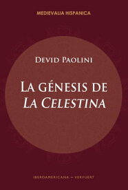 La g?nesis de "La Celestina"【電子書籍】[ Devid Paolini ]