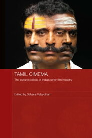 Tamil Cinema The Cultural Politics of India's other Film Industry【電子書籍】