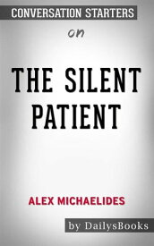 The Silent Patient by?Alex Michaelides:?Conversation Starters【電子書籍】[ dailyBooks ]