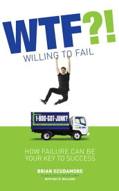WTF?! (Willing to Fail) How Failure Can Be Your Key to Success【電子書籍】[ Brian Scudamore ]