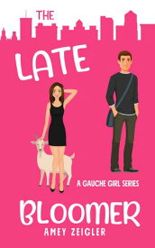 The Late Bloomer a clean college romantic comedy【電子書籍】[ Amey Zeigler ]